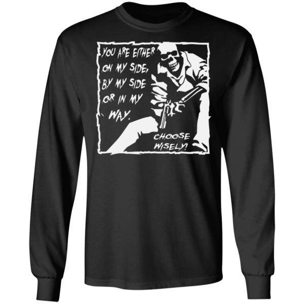 you are either on my side by my side or in my way t shirts long sleeve hoodies 12