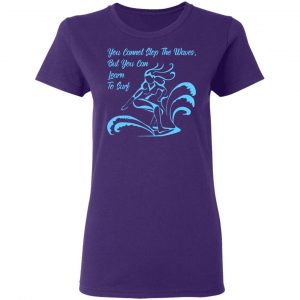 you cannot stop the waves but you can learn to sur t shirts long sleeve hoodies 3