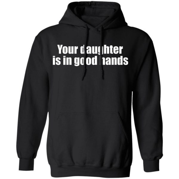 your daughter is in good hands t shirts long sleeve hoodies 10