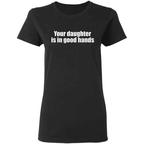 your daughter is in good hands t shirts long sleeve hoodies 11