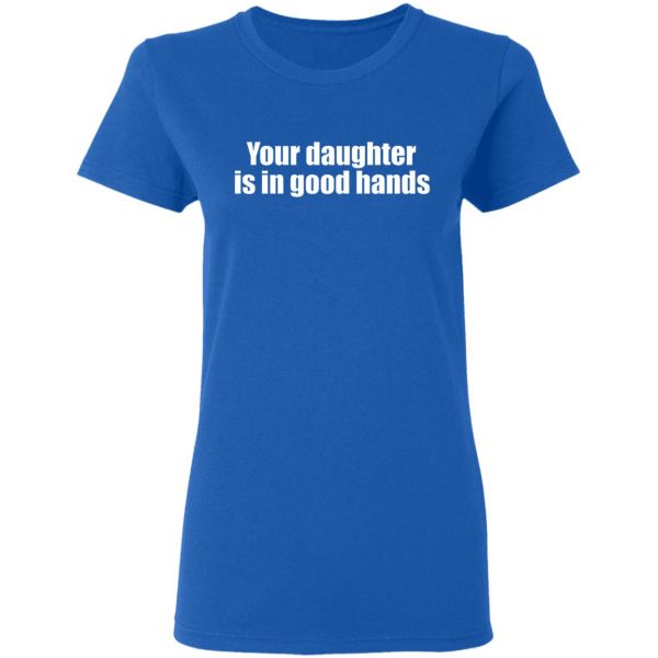 your daughter is in good hands t shirts long sleeve hoodies 13