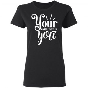 your only limit is you t shirts long sleeve hoodies 11