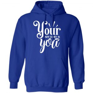 your only limit is you t shirts long sleeve hoodies