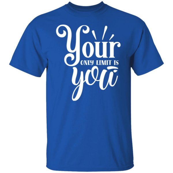 your only limit is you t shirts long sleeve hoodies 5