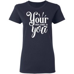 your only limit is you t shirts long sleeve hoodies 8