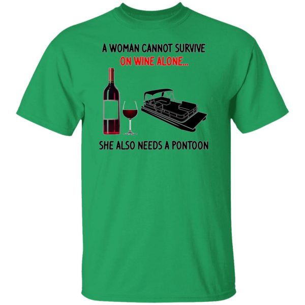 a woman cannot survive on wine alone she also needs a pontoon t shirts hoodies long sleeve 12