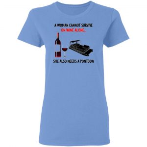 a woman cannot survive on wine alone she also needs a pontoon t shirts hoodies long sleeve 6