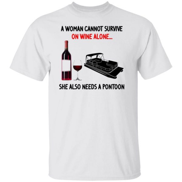 a woman cannot survive on wine alone she also needs a pontoon t shirts hoodies long sleeve