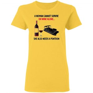 a woman cannot survive on wine alone she also needs a pontoon t shirts hoodies long sleeve 7