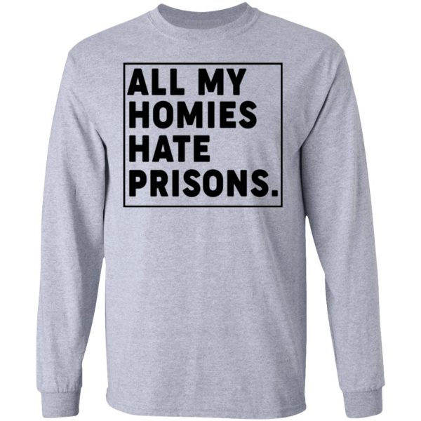 all my homies hate prisons t shirts hoodies long sleeve 13