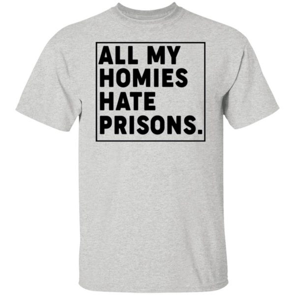 all my homies hate prisons t shirts hoodies long sleeve 3