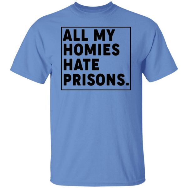 all my homies hate prisons t shirts hoodies long sleeve 4