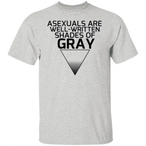 asexuals are well written shades of gray t shirts hoodies long sleeve 3