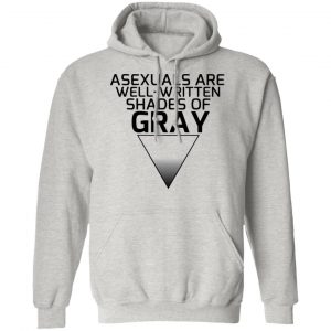 asexuals are well written shades of gray t shirts hoodies long sleeve 8