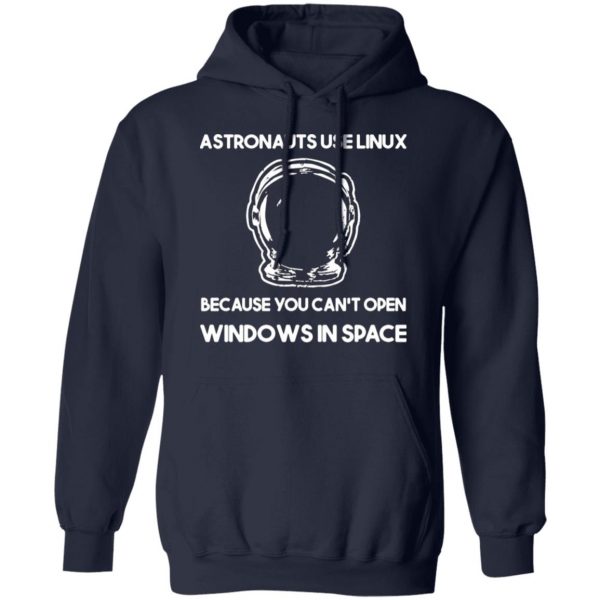 astronauts use linux because you cant open windows in space t shirts long sleeve hoodies 4