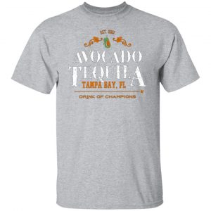 avocado tequila tampa bay florida drink of champions t shirts long sleeve hoodies 5