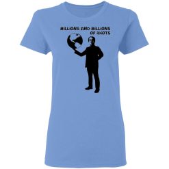 billions and billions of idiots t shirts hoodies long sleeve 10