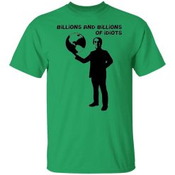 billions and billions of idiots t shirts hoodies long sleeve 4
