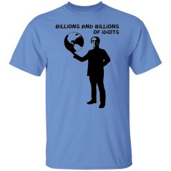 billions and billions of idiots t shirts hoodies long sleeve 8