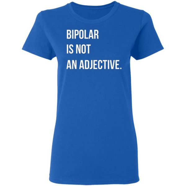 bipolar is not an adjective t shirts long sleeve hoodies 10