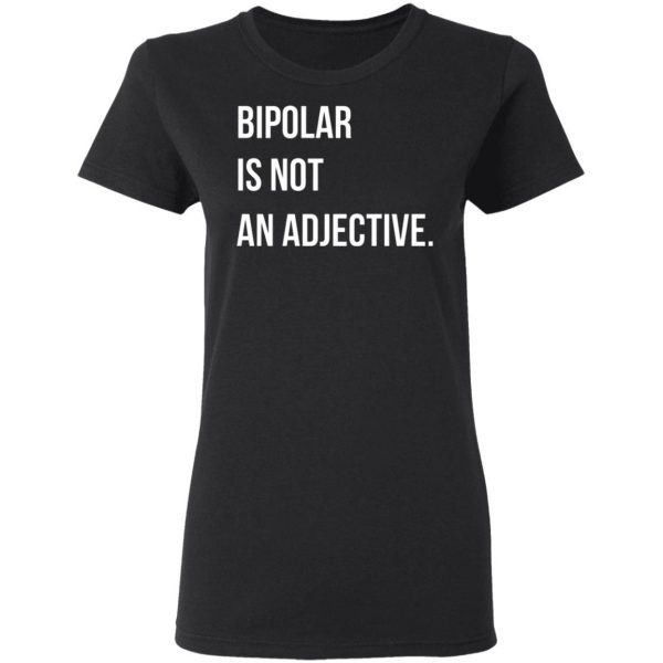 bipolar is not an adjective t shirts long sleeve hoodies 5