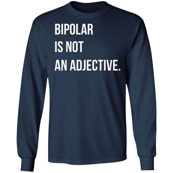 bipolar is not an adjective t shirts long sleeve hoodies 6