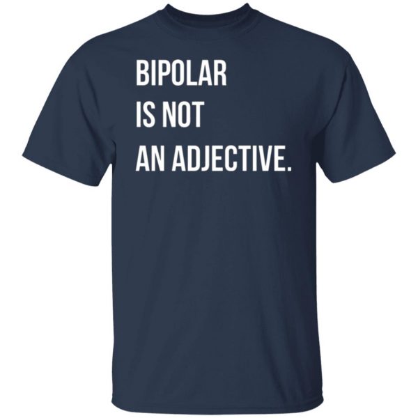 bipolar is not an adjective t shirts long sleeve hoodies