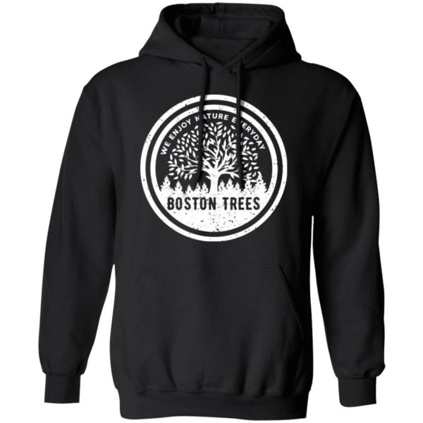 bostontrees we enjoy nature everyday t shirts long sleeve hoodies 7