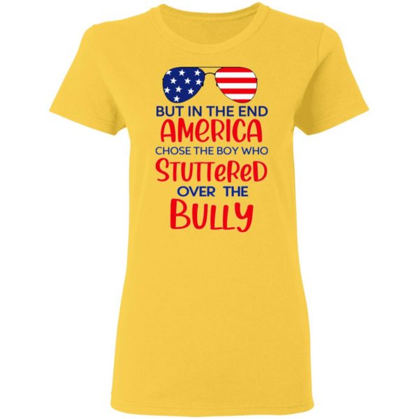 but in the end america chose the boy who stuttered over the bully t shirts hoodies long sleeve 5