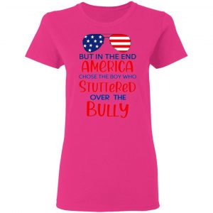 but in the end america chose the boy who stuttered over the bully t shirts hoodies long sleeve 7