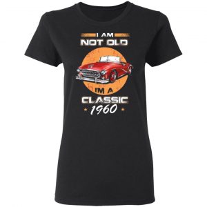 car im not old im a classic 1960 t shirts long sleeve hoodies 3