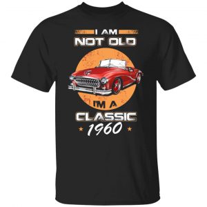 car im not old im a classic 1960 t shirts long sleeve hoodies