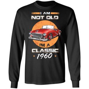 car im not old im a classic 1960 t shirts long sleeve hoodies 5