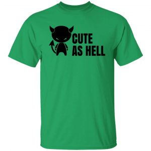 cute as hell t shirts hoodies long sleeve 4