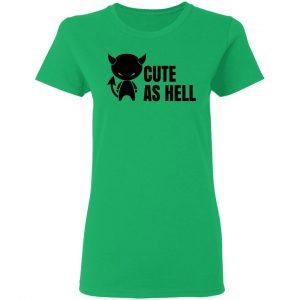 cute as hell t shirts hoodies long sleeve 5