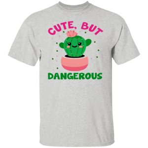 cute but dangerous t shirts hoodies long sleeve 11