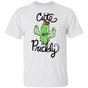 Cute But Prickly Cactus Cute Funny T Shirts, Hoodies, Long Sleeve