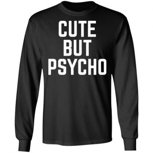 cute but psycho t shirts long sleeve hoodies 12