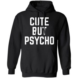 cute but psycho t shirts long sleeve hoodies 6