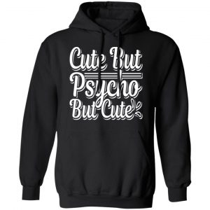 cute but psyco but cute t shirts long sleeve hoodies 4