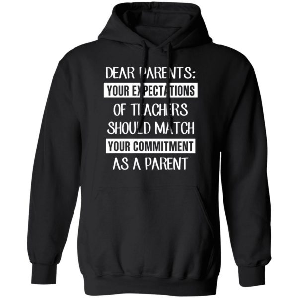 dear parents your expectations of teachers should match your commitment as a parent t shirts long sleeve hoodies 5