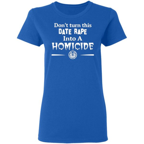 dont turn this date rape into a homicide t shirts long sleeve hoodies 12