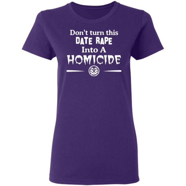 dont turn this date rape into a homicide t shirts long sleeve hoodies 4