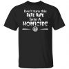 dont turn this date rape into a homicide t shirts long sleeve hoodies 9