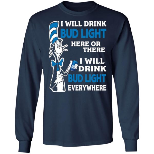 dr seuss i will drink bud light here or there i will drink bud light everywhere t shirts long sleeve hoodies 11