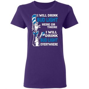 dr seuss i will drink bud light here or there i will drink bud light everywhere t shirts long sleeve hoodies 2