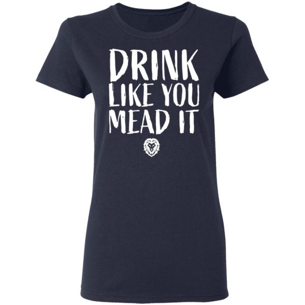 drink like you mead it t shirts long sleeve hoodies 10