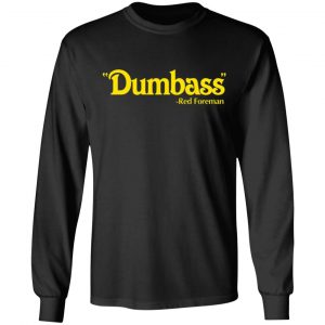 dumbass red foreman t shirts long sleeve hoodies 10