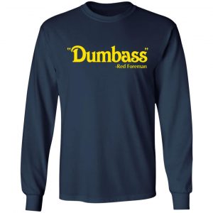 dumbass red foreman t shirts long sleeve hoodies 11