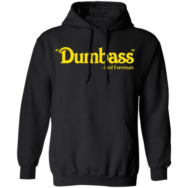 dumbass red foreman t shirts long sleeve hoodies 4